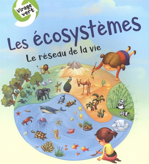 Virage vert - Les écosystèmes le réseau de la vie