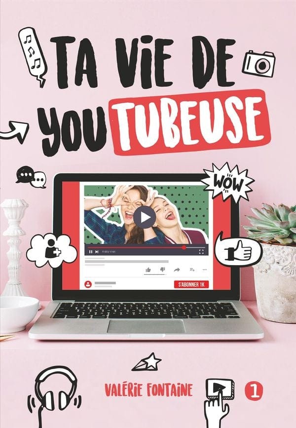 Ta vie de Youtubeuse T01