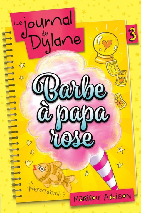 Le journal de Dylane T03: Barbe à papa rose