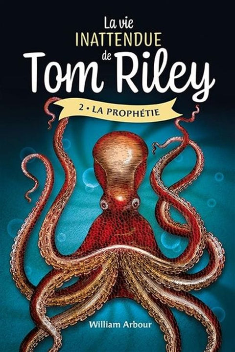 La vie inattendue de Tom Riley T02 - La prophétie