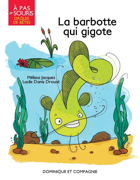 À pas de souris - Drôle de bêtes - La barbotte qui gigote