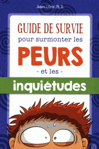 Guide de survie pour surmonter les peurs et les inquiétudes