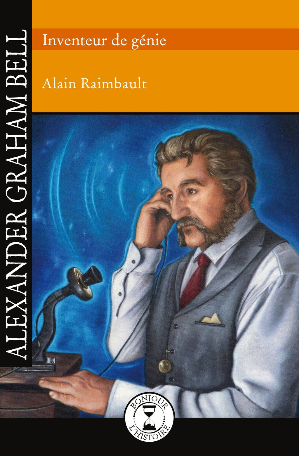 Bonjour l'histoire  - Alexandre Graham Bell