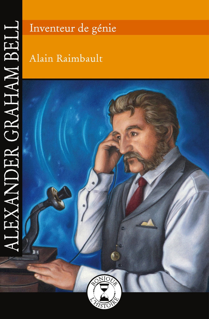 Bonjour l'histoire  - Alexandre Graham Bell
