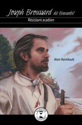 Bonjour l'histoire  - Joseph Broussard dit Beausoleil