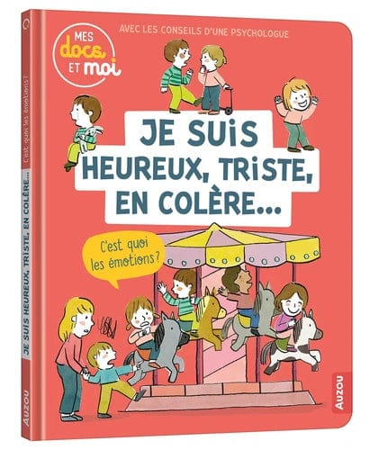 Mes docs et moi - Je suis heureux, triste, en colère..., c'est quoi les émotions ?
