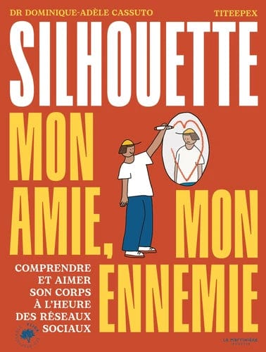 Silhouette, mon amie, mon ennemie - Comprendre et aimer son corps à l'heure des réseaux sociaux