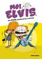 Moi Elvis T04: superstar de la guitare