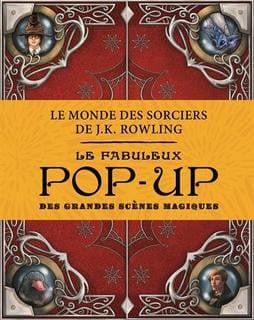 Les animaux fantastiques - le fabuleux pop-up des grandes scènes magiques