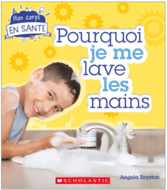 Mon corps en santé - Pourquoi je me lave les mains