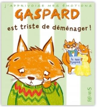 J'apprivoise mes émotions - Gaspard est triste de déménager!