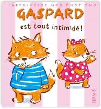 J'apprivoise mes émotions - Gaspard est tout intimidé!
