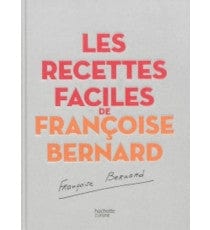Les recettes faciles de Françoise Bernard