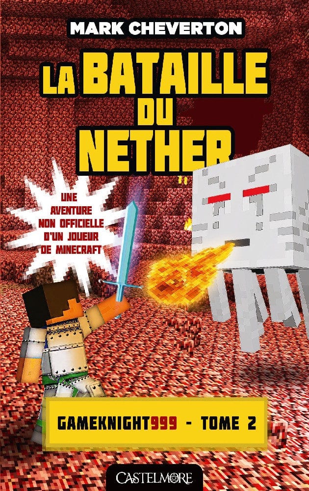 Les aventures de GameKnight999 T02 - La bataille du Nether
