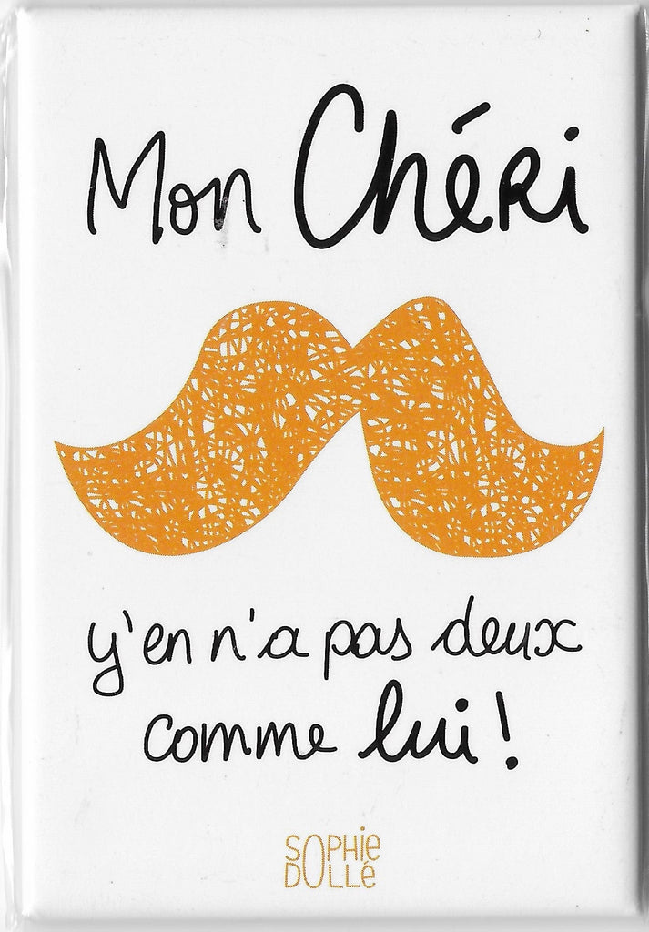 Aimant - Mon chéri y'en a pas deux comme lui!