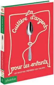 La cuillère d'argent pour les enfants - Les recettes préférées des italiens