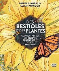 Des bestioles et des plantes - Comment attirer les insectes bénéfiques et éloigner les ravageurs