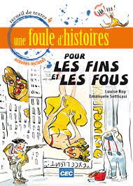 Recueils de textes 4e secondaire - Une foule d'histoires pour les fins et les fous