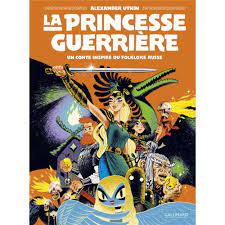 La princesse guerrière - Un conte inspiré du folklore russe