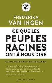 Ce que les peuples racines ont à nous dire - De la santé des hommes et de la santé du monde