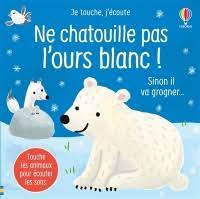 Livre sonore à toucher - Ne chatouille pas l'ours blanc !