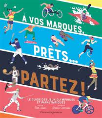 A vos marques, prêts... partez ! - Le guide des jeux olympiques et paralympiques