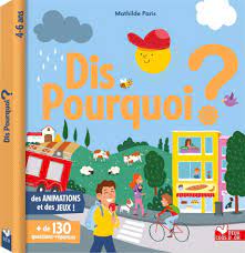 Dis pourquoi ? 4-6 ans