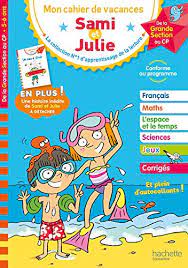 Mon cahier de vacances Sami et Julie - De la Grande Section au CP