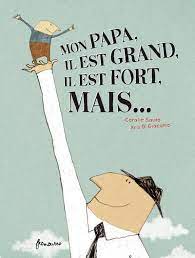 Mon papa, il est grand, il est fort, mais...