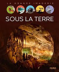 La grande imagerie - Sous la terre
