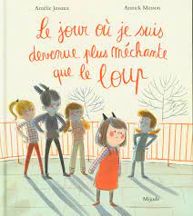 Le jour où je suis devenue plus méchante que le loup