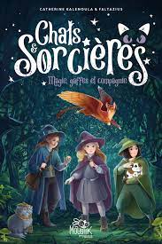 Chats & Sorcières T01 - Magie, gaffes et compagnie