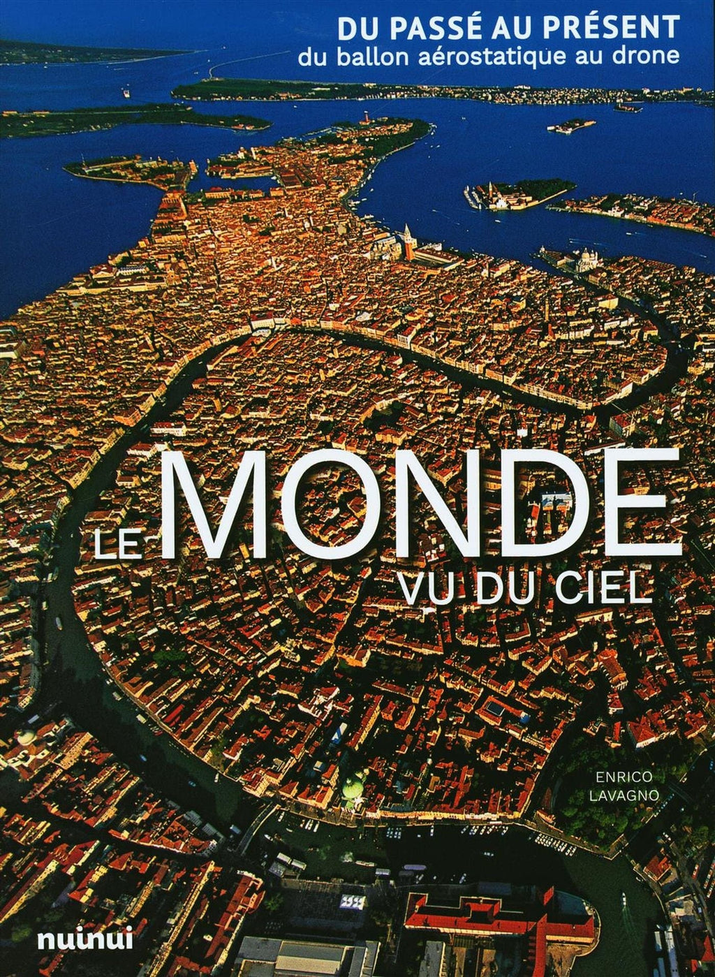 Le monde vu du ciel - Du passé au présent du ballon aérostatique au drone