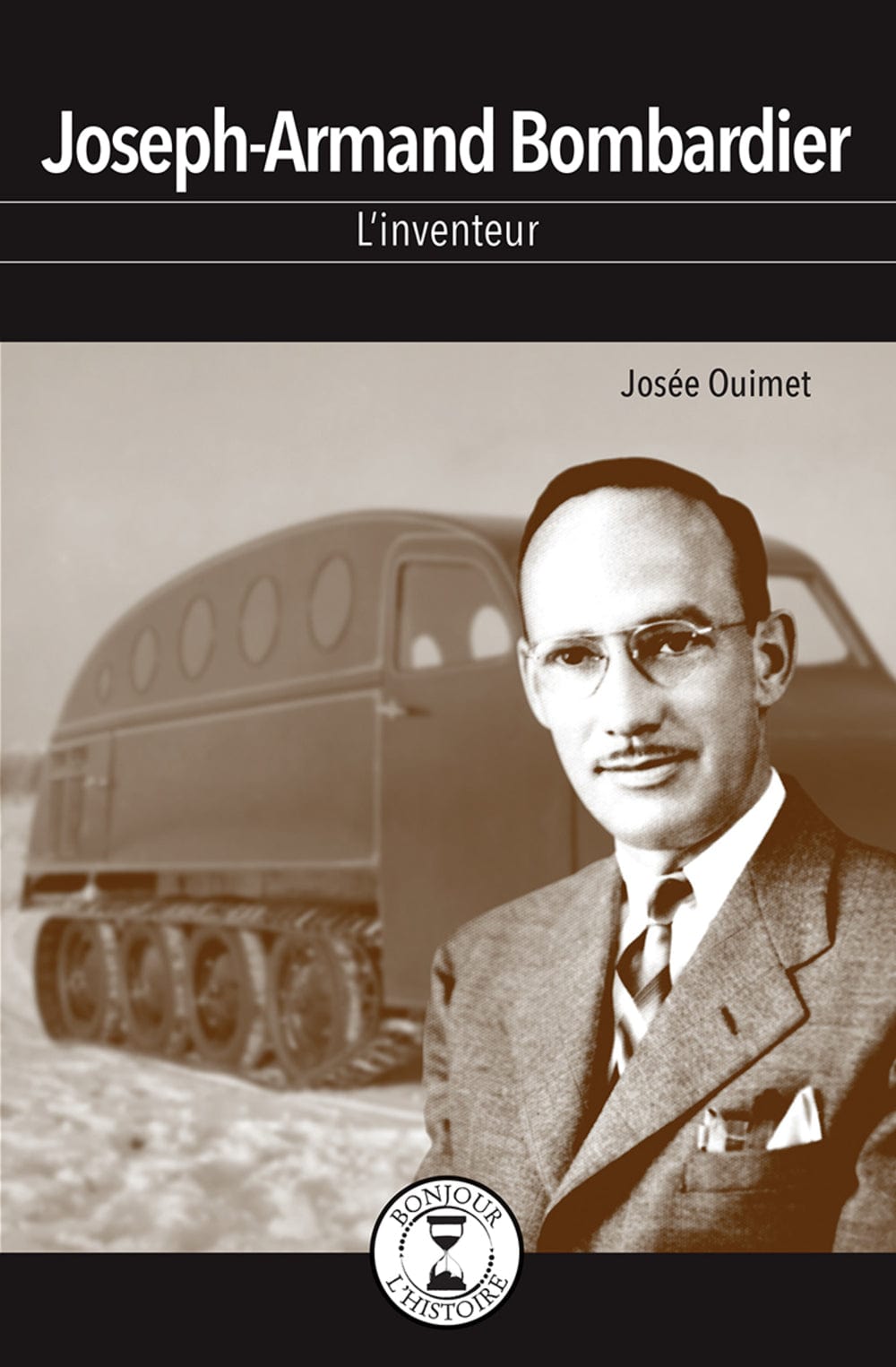 Bonjour l'histoire - Joseph-Armand Bombardier L'inventeur