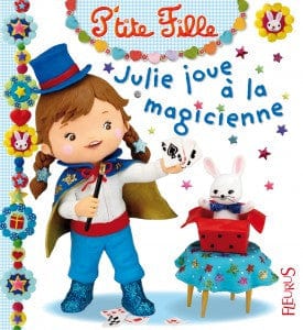 P'tite Fille - Julie joue à la magicienne