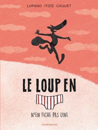Le loup en slip T04 - N'en fiche pas une