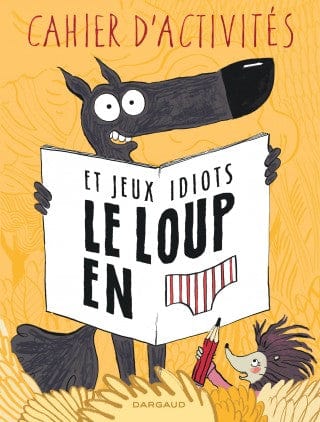 Le loup en slip - Cahier d'activités et jeux idiots