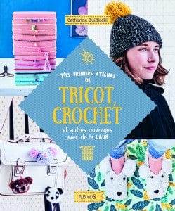 Mes premiers ateliers de tricot, crochet et autres ouvrages avec de la laine