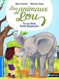 Les animaux de Lou - Tu es libre, Petit Éléphant !