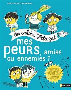 Les cahiers Filliozat - Mes peurs, amies ou ennemies?