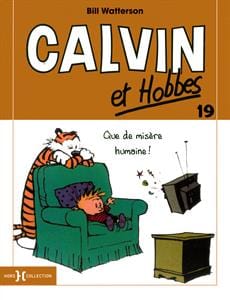 Calvin et Hobbes T19 - Que de misère humain!