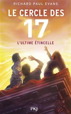 Le cercle des 17 T07 - L'ultime étincelle