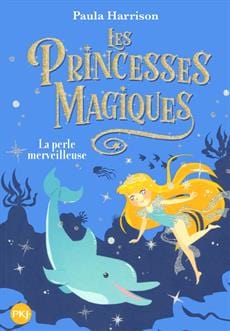 Les princesses magiques T02 - La perle merveilleuse