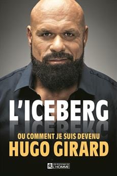 L'iceberg ou comment je suis devenu Hugo Girard