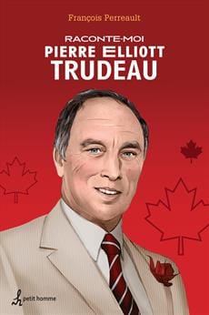 Raconte-moi T06 - Pierre Elliot Trudeau
