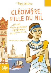 Mon Histoire - Cléopâtre, fille du Nil