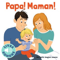 Livre sonore - Papa! Maman!