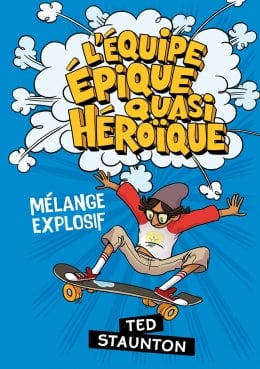 L'équipe épique quasi héroïque T02 - Mélange explosif