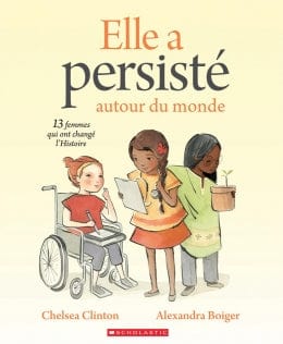Elle a persisté au bout du monde - 13 femmes qui ont changé l'Histoire